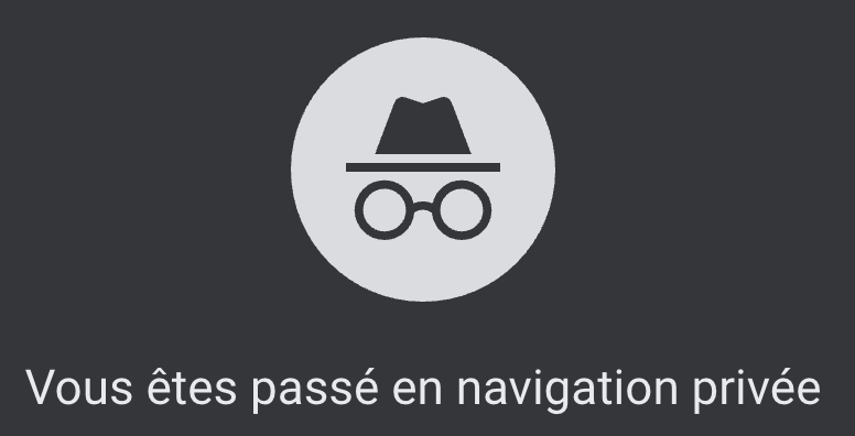 Chrome : Vous êtes passé en navigation privée